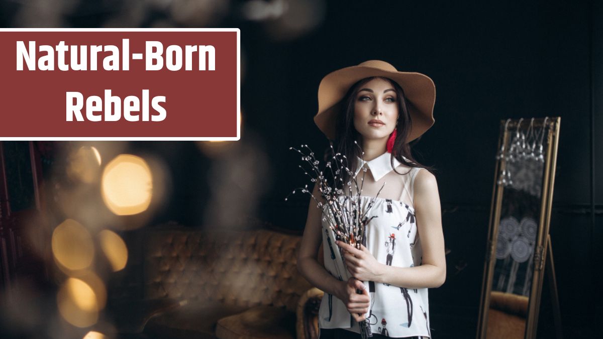 5 Zodiac Signs Who Are Natural-Born Rebels